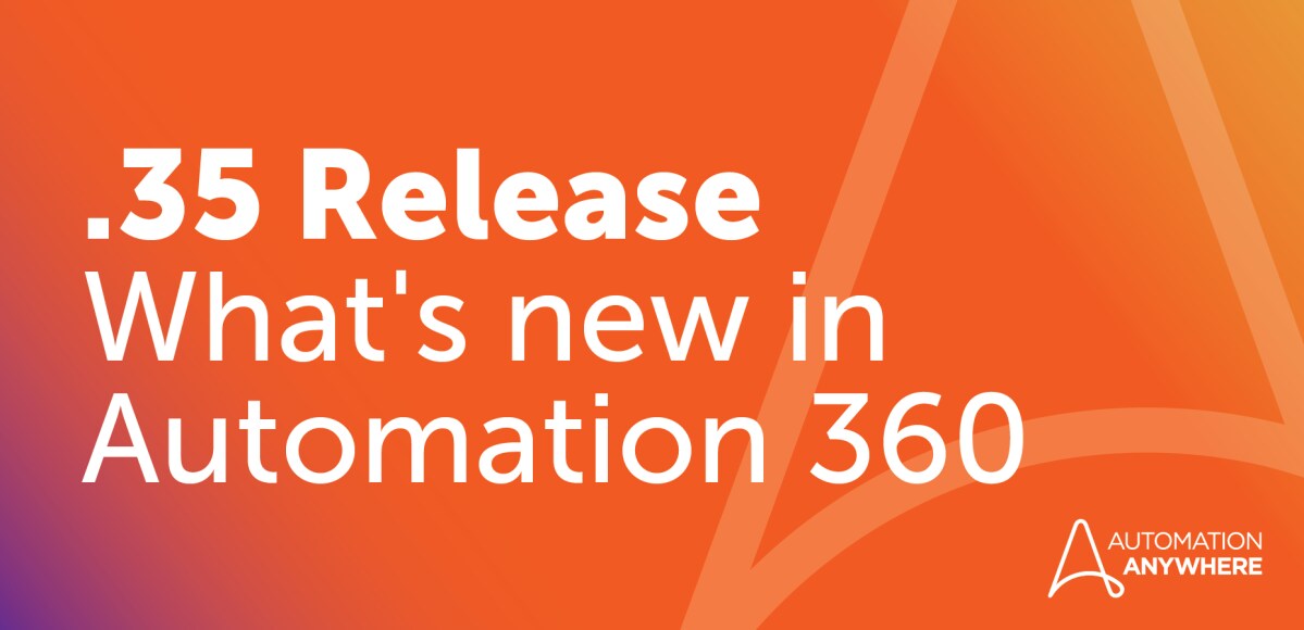 .35 Release - What's new in Automation 360