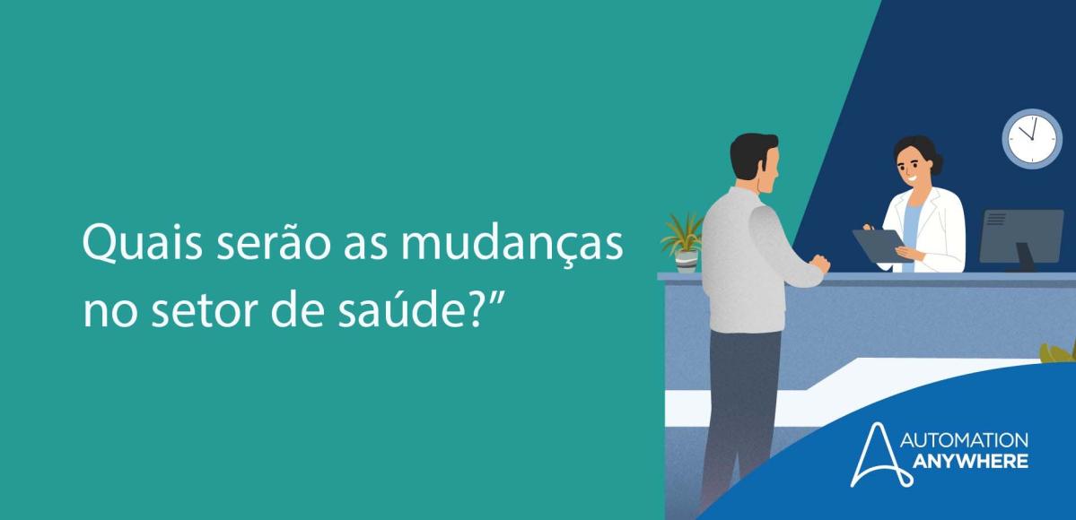 Quais serão as mudanças no setor de saúde?