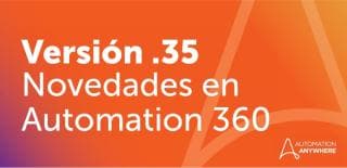 Lo mejor de la IA de agente, GenAI impulsada por visión, las automatizaciones de escritorio y mucho más con Automation 360 v.35