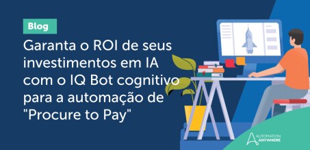 Garanta o ROI de seus investimentos em IA com o Document Automation cognitivo para a automação de "Procure to Pay"