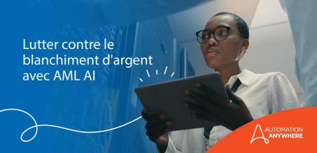 Lutter contre la criminalité financière grâce à l'IA et l'automatisation intelligente