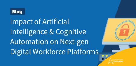 Impact of Artificial Intelligence & Cognitive Automation on Next-gen Digital Workforce Platforms