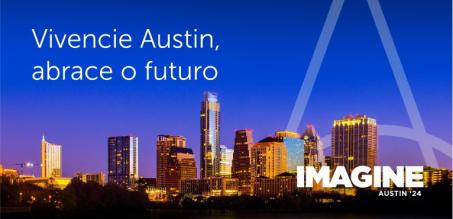 As três principais razões pelas quais a Imagine Austin 2024 vai inspirar você a automatizar o impossível