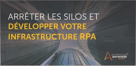 Arrêtez les silos et développez votre infrastructure RPA